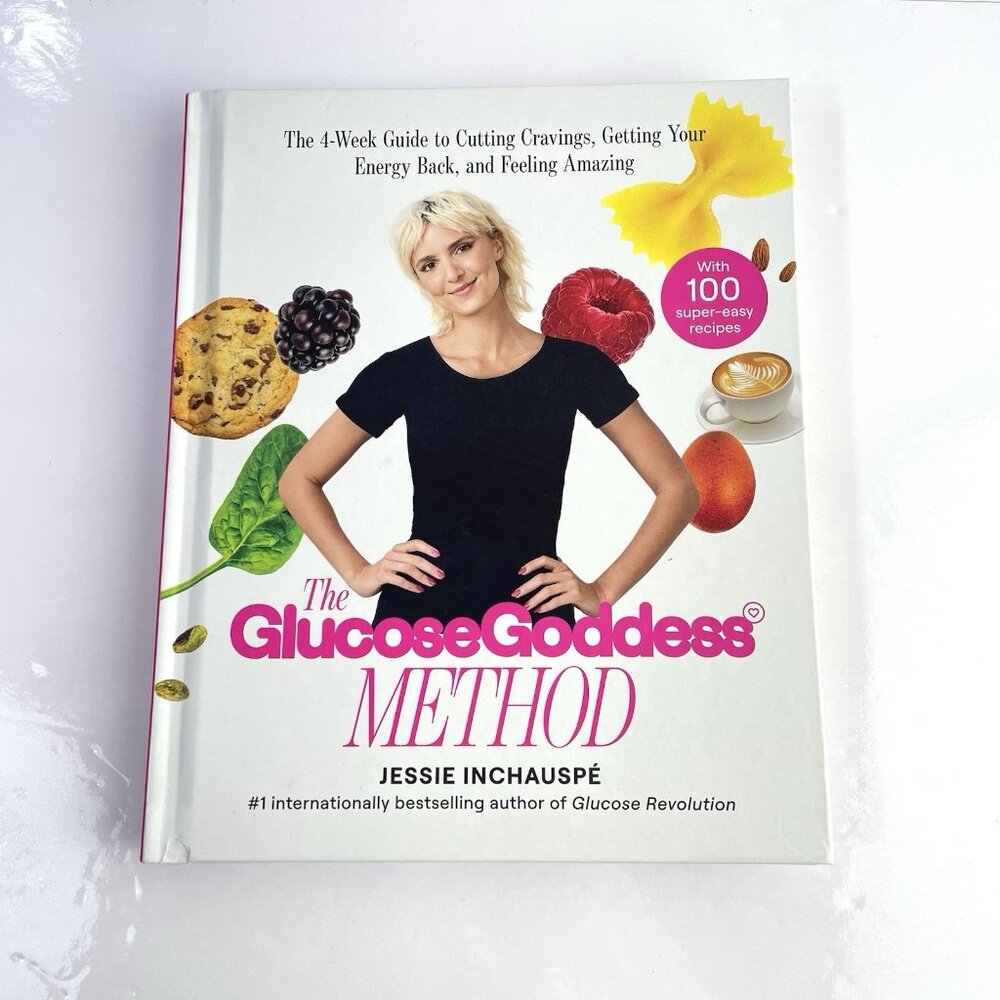 The Glucose Goddess Cookbook Method Book The 4-Week Guide to Cutting Cravings